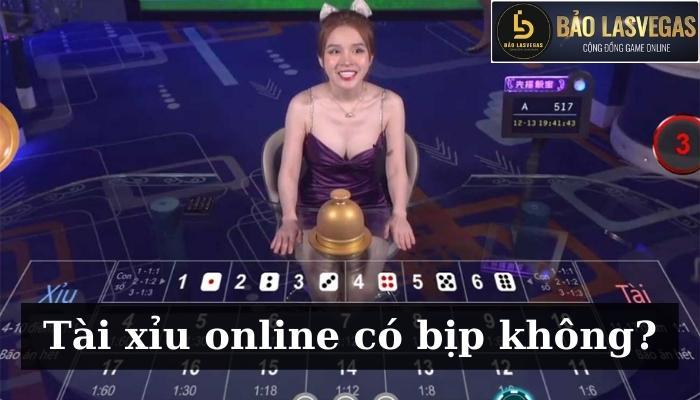 Tài xỉu online có bịp người chơi không?