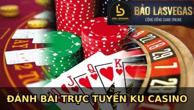 Đánh bài trực tuyến Ku Casino cùng tỷ lệ cược sinh động